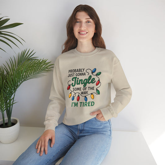 Probably Just Gonna Jingle Christmas Holiday Sweatshirt, Casual Winter Wear, Christmas Humor Gift, Tired Jingle Design